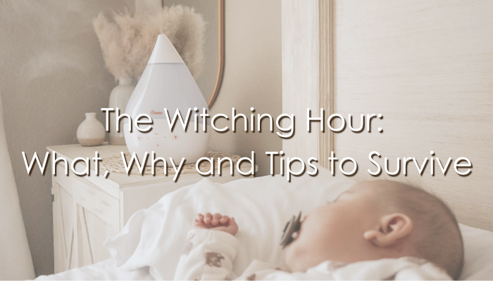 The Witching Hour: What, Why and Tips for New Parents to Survive by Liesel Teen